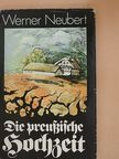 Werner Neubert - Die preußische Hochzeit [antikvár]