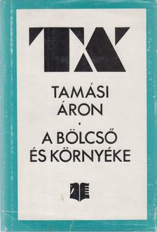 TAMÁSI ÁRON - A bölcső és környéke [antikvár]