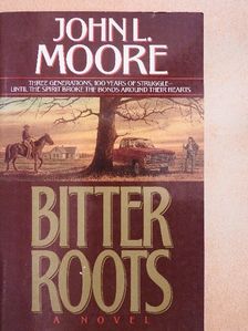 John L. Moore - Bitter Roots [antikvár]