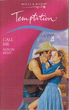 Alison Kent - Call Me [antikvár]