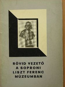Rövid vezető a soproni Liszt Ferenc Múzeumban [antikvár]