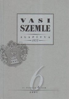 Gyurácz Ferenc (főszerk.) - Vasi Szemle 2001/1ó6. LV. évfolyam [antikvár]