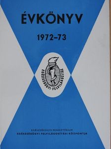 Az Egészségügyi Minisztérium Egészségügyi Felvilágosítási Központjának évkönyve az 1972-73. évre [antikvár]