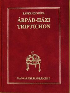 Páskándi Géza - Árpád-házi Triptichon [antikvár]