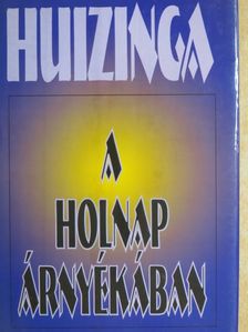 Johan Huizinga - A holnap árnyékában [antikvár]