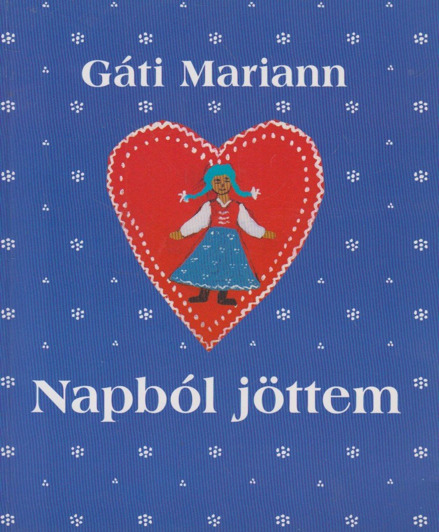 Gáti Mariann - Napból jöttem [antikvár]