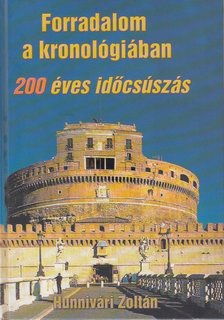 Hunnivári Zoltán - Forradalom a kronológiában [antikvár]