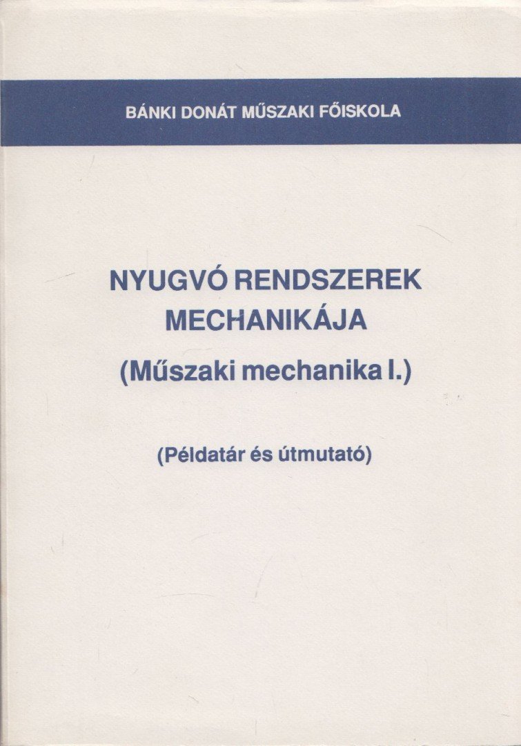 Dr. Kósa Csaba, Gyurcsovics Lajosné, Halassy István, Horváth Sándor, Kovács Gyula, Kriza Kálmán - Nyugvó rendszerek mechanikája I. [antikvár]