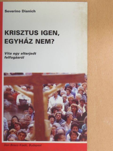 Severino Dianich - Krisztus igen, egyház nem? [antikvár]