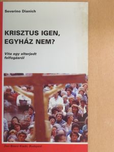 Severino Dianich - Krisztus igen, egyház nem? [antikvár]