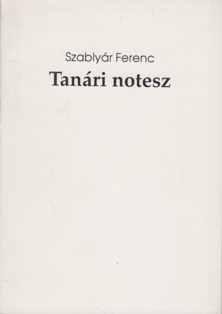 Szablyár Ferenc - Tanári notesz (dedikált) [antikvár]