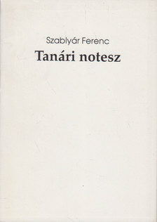 Szablyár Ferenc - Tanári notesz (dedikált) [antikvár]