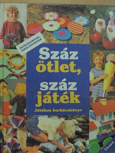 Száz ötlet, száz játék [antikvár]