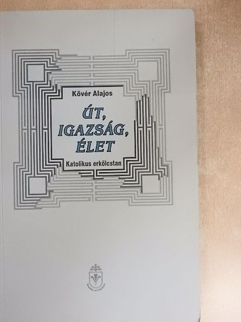 Kövér Alajos - Út, igazság, élet [antikvár]