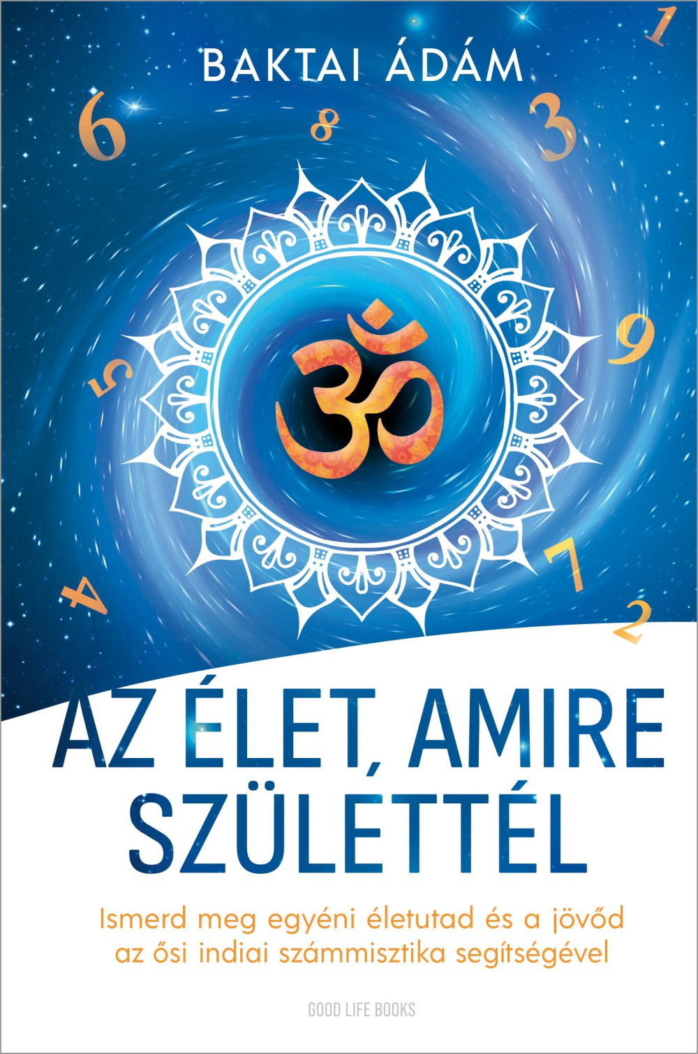 Baktai Ádám - Az élet amire születtél [eKönyv: epub, mobi]