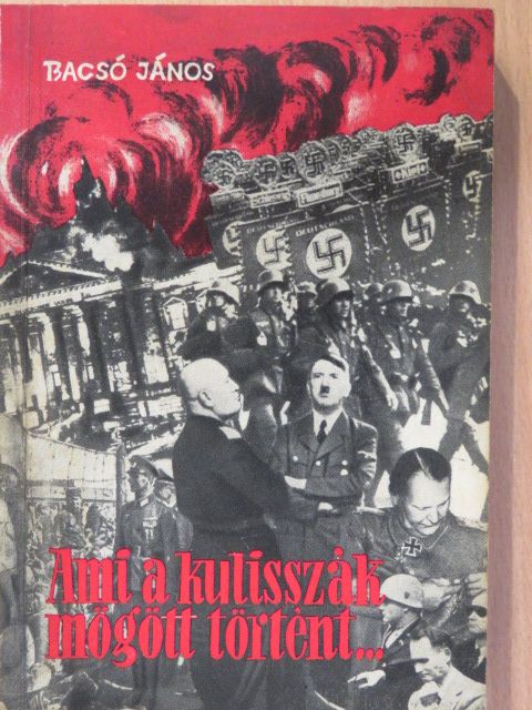 Bacsó János - Ami a kulisszák mögött történt... [antikvár]