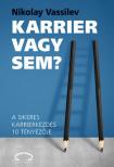 Nikolay Vassilev - Karrier vagy sem? - A sikeres karrierkezdés 10 tényezője [antikvár]