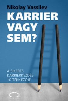 Nikolay Vassilev - Karrier vagy sem? - A sikeres karrierkezdés 10 tényezője [antikvár]