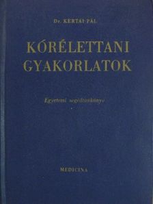 Dr. Kertai Pál - Kórélettani gyakorlatok [antikvár]