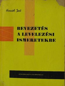 Dr. Horváth Jenő - Bevezetés a levelezési ismeretekbe [antikvár]