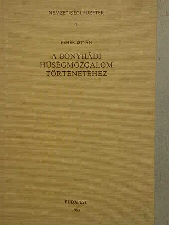 Fehér István - A bonyhádi hűségmozgalom történetéhez [antikvár]