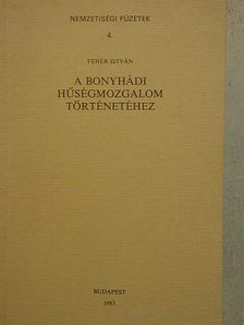 Fehér István - A bonyhádi hűségmozgalom történetéhez [antikvár]