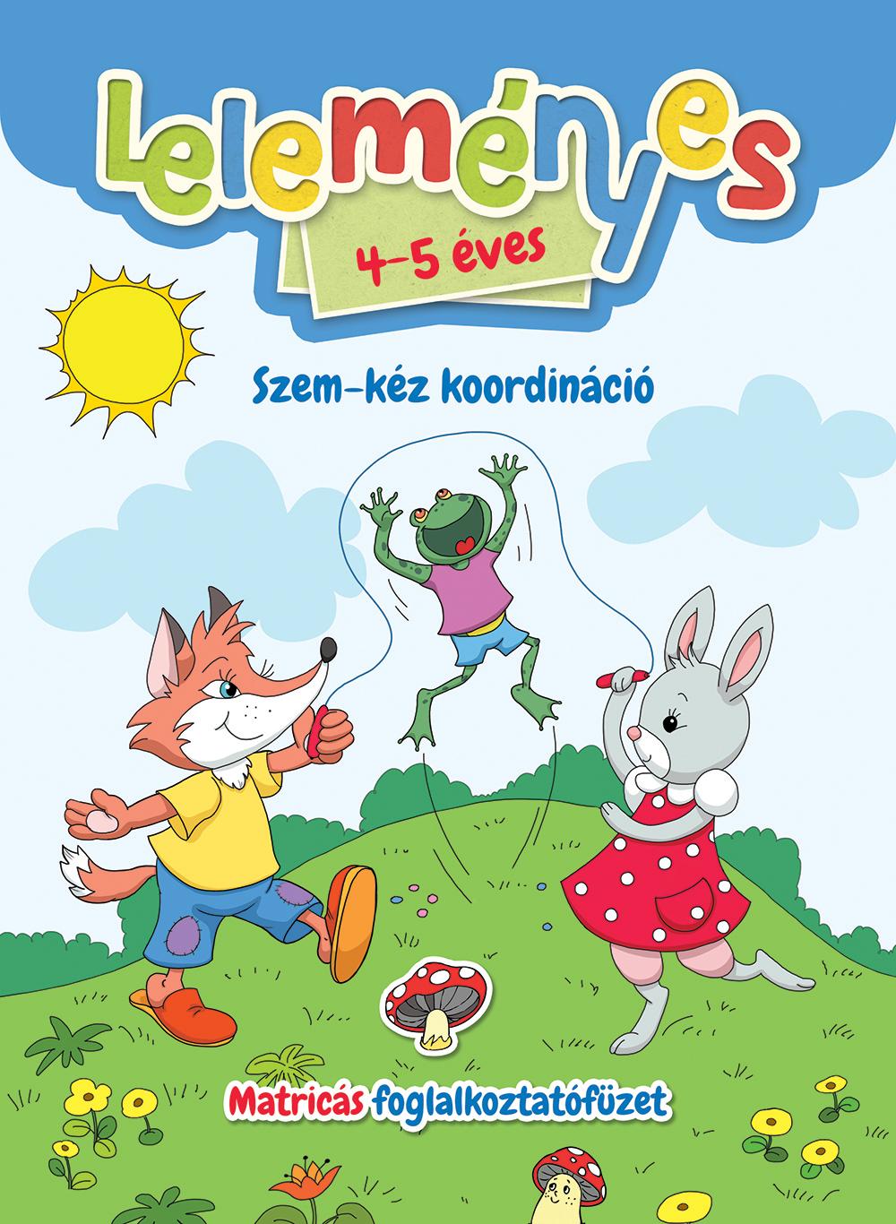 Válogatás, - Leleményes 4-5 éves - Szem-kéz koordináció - Matricás foglalkoztatófüzet