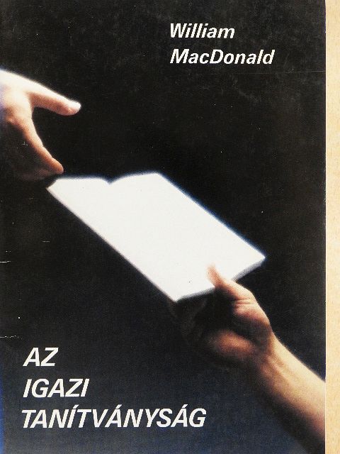 William MacDonald - Az igazi tanítványság [antikvár]