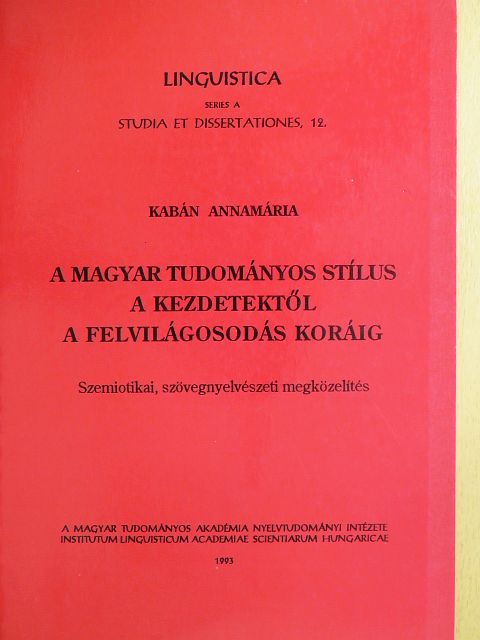 Kabán Annamária - A magyar tudományos stílus a kezdetektől a felvilágosodás koráig [antikvár]