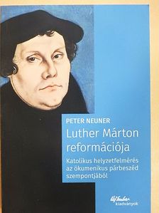 Peter Neuner - Luther Márton reformációja [antikvár]