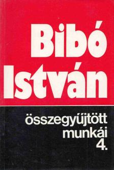 Bibó István - Bibó István összegyűjtött munkái 4. [antikvár]
