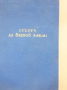 Madelon Lulofs - Az őserdő rabjai [antikvár]