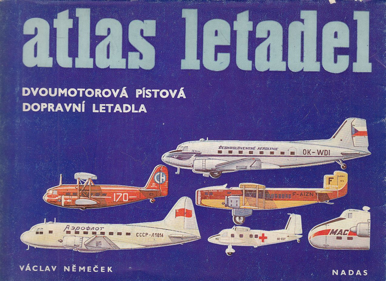 Václav Nemecek - Atlas letadel - Dvoumotorová pístová dopravní letadla [antikvár]