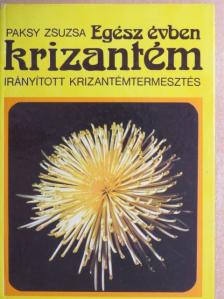 Paksy Zsuzsa - Egész évben krizantém [antikvár]