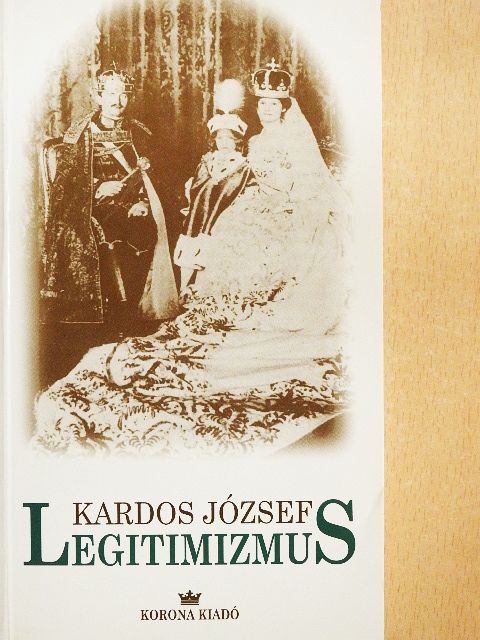 Kardos József - Legitimizmus [antikvár]