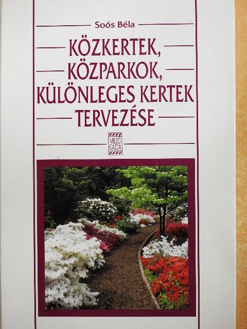 Soós Béla - Közkertek, közparkok, különleges kertek tervezése [antikvár]