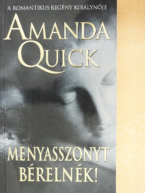 Amanda Quick - Menyasszonyt bérelnék! [antikvár]