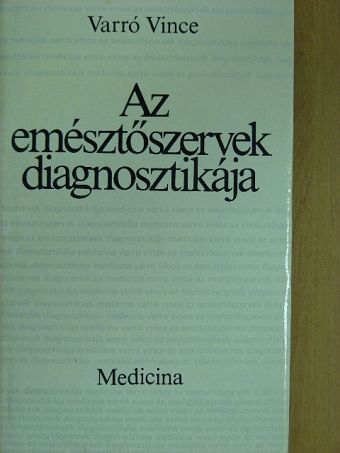 Varró Vince - Az emésztőszervek diagnosztikája [antikvár]