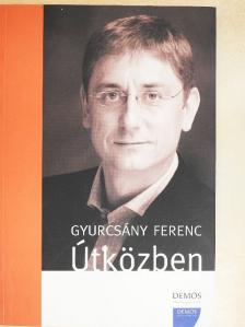 Gyurcsány Ferenc - Útközben [antikvár]