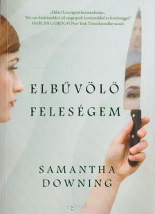 Samantha Downing - Elbűvölő feleségem [antikvár]