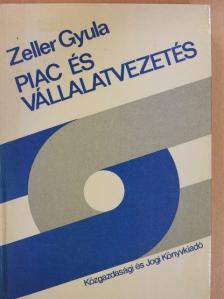 Dr. Zeller Gyula - Piac és vállalatvezetés [antikvár]