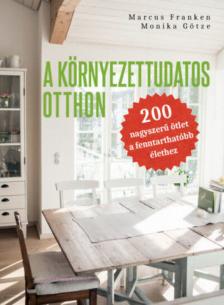 Marcus Franken, Monika Götze - A környezettudatos otthon [antikvár]