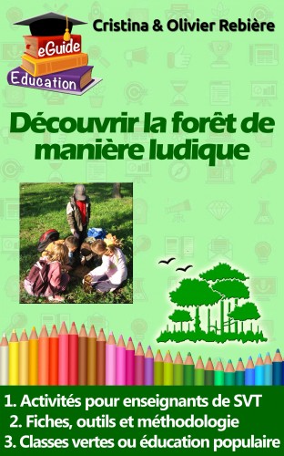 Olivier Rebiere Cristina Rebiere, - Découvrir la foret de maniere ludique [eKönyv: epub, mobi]