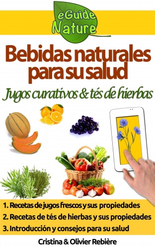 Olivier Rebiere Cristina Rebiere, - Bebidas naturales para su salud [eKönyv: epub, mobi]