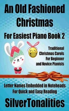SilverTonalities - An Old Fashioned Christmas for Easiest Piano Book 2 [eKönyv: epub, mobi]