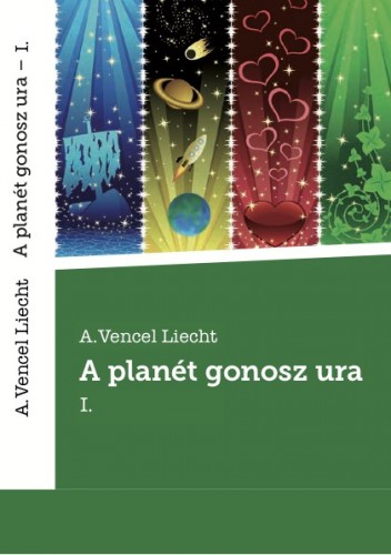 Liecht A.Vencel - A planét gonosz ura I. [eKönyv: epub, mobi]