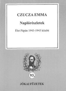 Czucza Emma - Naplórészletek - Élet Pápán 1943-1945 között