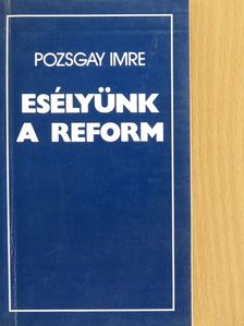 Pozsgay Imre - Esélyünk a reform [antikvár]