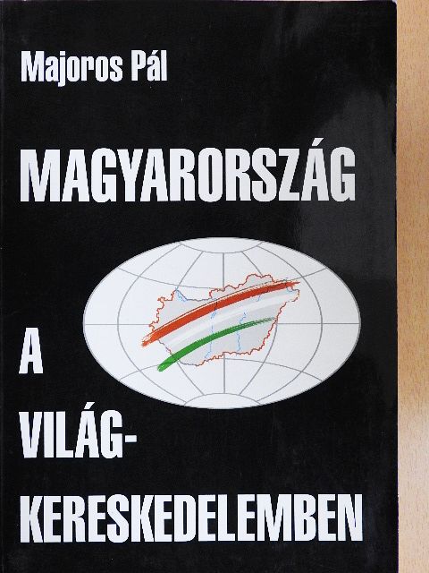 Majoros Pál - Magyarország a világkereskedelemben [antikvár]
