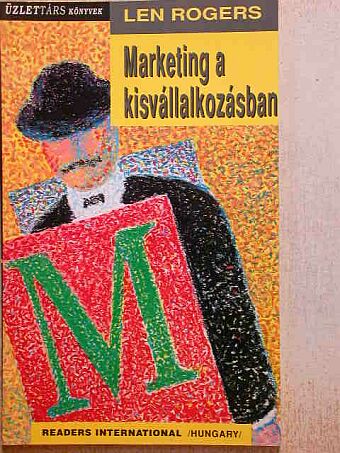 Len Rogers - Marketing a kisvállalkozásban [antikvár]